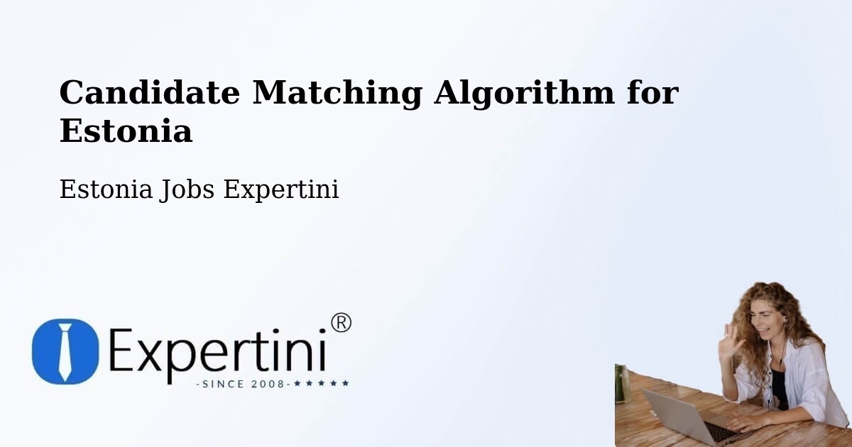 Candidate Matching Algorithm Overview – Jüri - Estonia Jobs Expertini