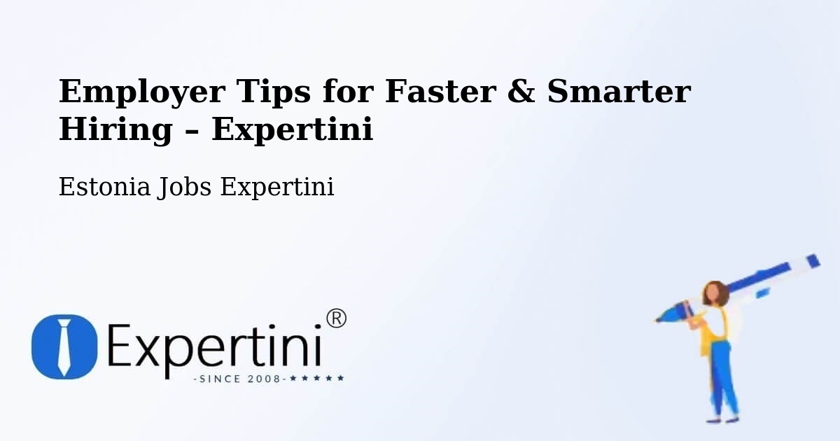 Employer Tips for Hiring & Recruitment – Jüri - Jüri, Estonia Jobs Expertini