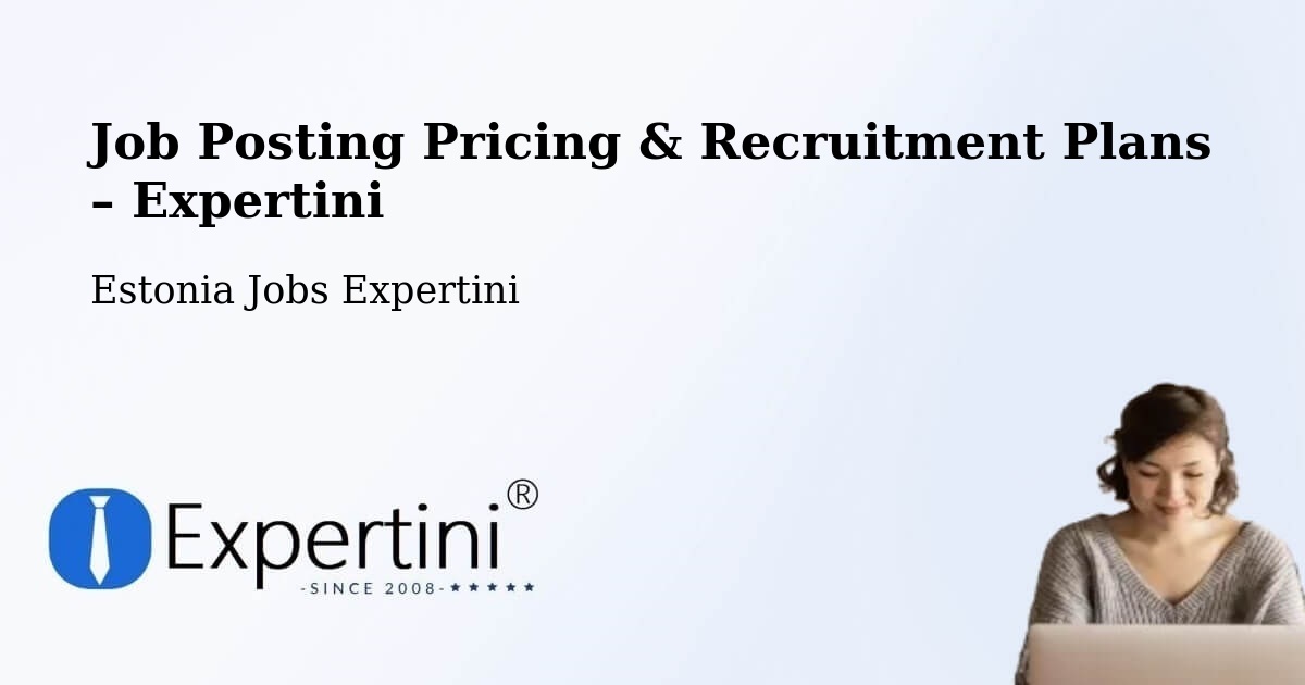 Job Posting Pricing & Recruitment Plans – Jüri - Jüri, Estonia Jobs Expertini